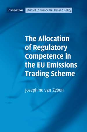 The Allocation of Regulatory Competence in the EU Emissions Trading Scheme de Josephine van Zeben