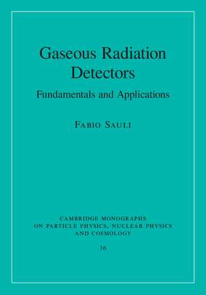 Gaseous Radiation Detectors: Fundamentals and Applications de Fabio Sauli