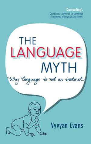 The Language Myth: Why Language Is Not an Instinct de Vyvyan Evans