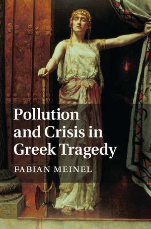 Pollution and Crisis in Greek Tragedy de Fabian Meinel