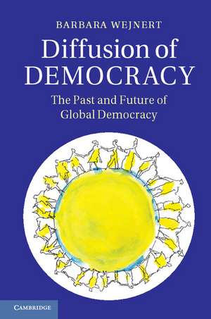 Diffusion of Democracy: The Past and Future of Global Democracy de Barbara Wejnert