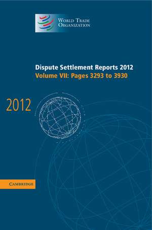 Dispute Settlement Reports 2012: Volume 7, Pages 3293–3930 de World Trade Organization