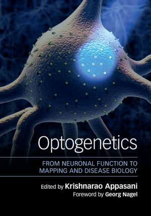 Optogenetics: From Neuronal Function to Mapping and Disease Biology de Krishnarao Appasani