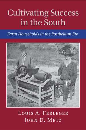 Cultivating Success in the South: Farm Households in the Postbellum Era de Louis A. Ferleger