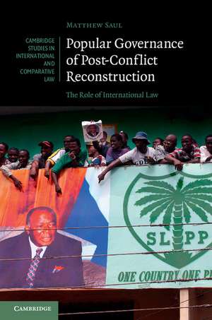 Popular Governance of Post-Conflict Reconstruction: The Role of International Law de Matthew Saul