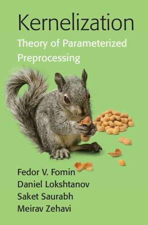 Kernelization: Theory of Parameterized Preprocessing de Fedor V. Fomin