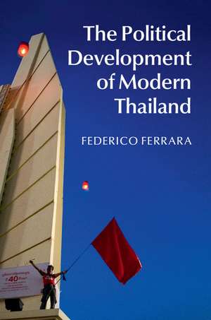 The Political Development of Modern Thailand de Federico Ferrara