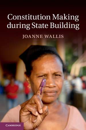 Constitution Making during State Building de Joanne Wallis