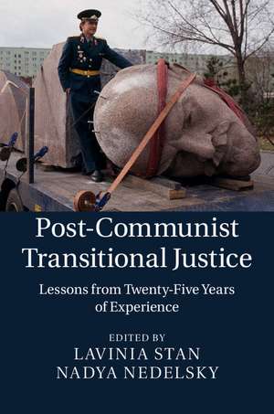 Post-Communist Transitional Justice: Lessons from Twenty-Five Years of Experience de Lavinia Stan