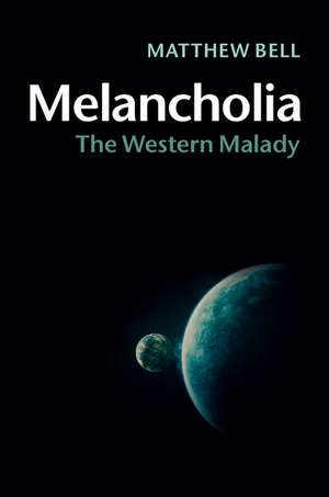 Melancholia: The Western Malady de Matthew Bell