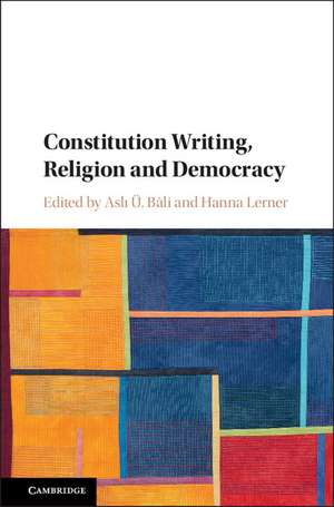 Constitution Writing, Religion and Democracy de Aslı Ü. Bâli