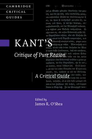 Kant's Critique of Pure Reason: A Critical Guide de James R. O'Shea