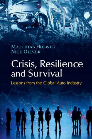 Crisis, Resilience and Survival: Lessons from the Global Auto Industry de Matthias Holweg