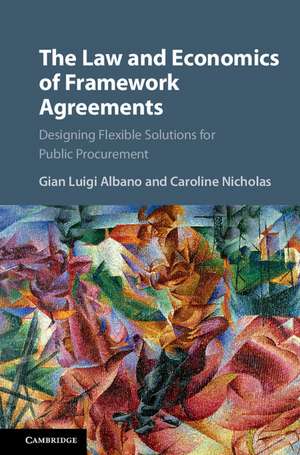 The Law and Economics of Framework Agreements: Designing Flexible Solutions for Public Procurement de Gian Luigi Albano