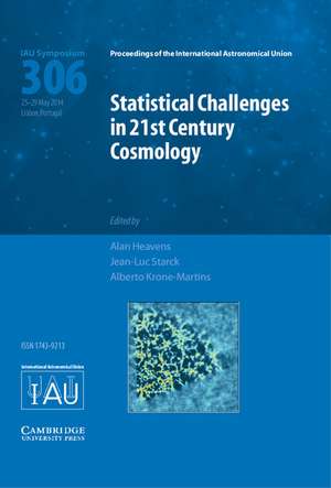 Statistical Challenges in 21st Century Cosmology (IAU S306) de Alan Heavens