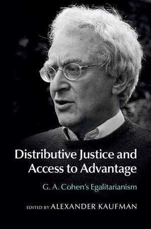 Distributive Justice and Access to Advantage: G. A. Cohen's Egalitarianism de Alexander Kaufman