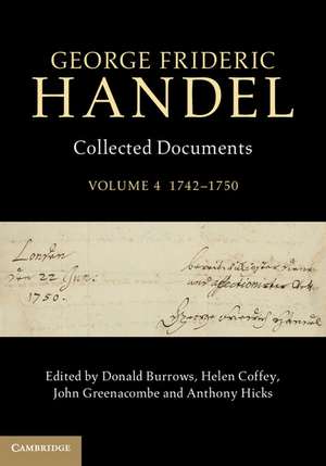 George Frideric Handel: Volume 4, 1742-1750: Collected Documents de Donald Burrows