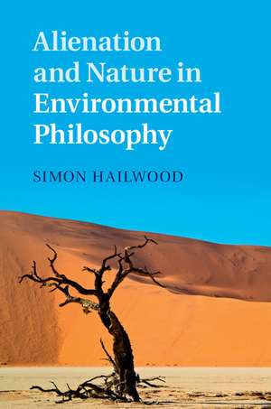 Alienation and Nature in Environmental Philosophy de Simon Hailwood