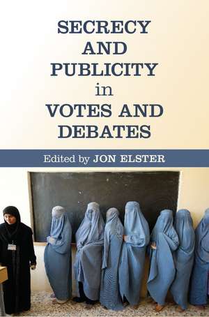 Secrecy and Publicity in Votes and Debates de Jon Elster