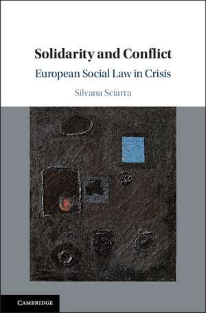 Solidarity and Conflict: European Social Law in Crisis de Silvana Sciarra