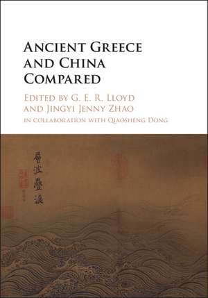 Ancient Greece and China Compared de G. E. R. Lloyd