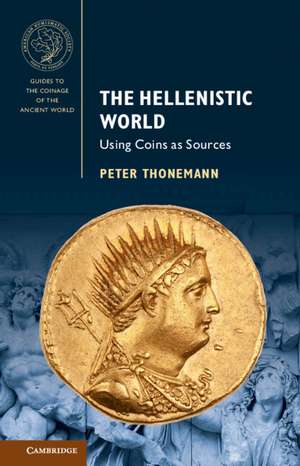 The Hellenistic World: Using Coins as Sources de Peter Thonemann