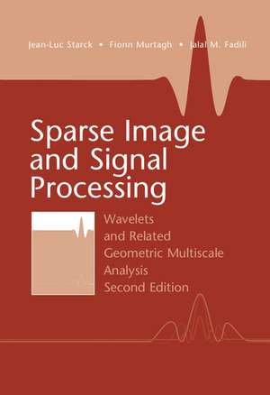 Sparse Image and Signal Processing: Wavelets and Related Geometric Multiscale Analysis, Second Edition de Jean-Luc Starck