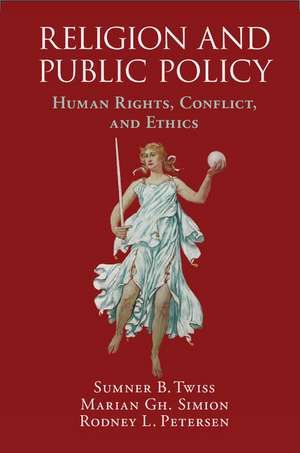 Religion and Public Policy: Human Rights, Conflict, and Ethics de Sumner B. Twiss