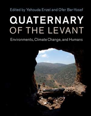 Quaternary of the Levant: Environments, Climate Change, and Humans de Yehouda Enzel