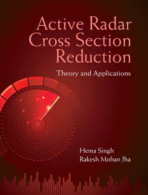 Active Radar Cross Section Reduction: Theory and Applications de Hema Singh