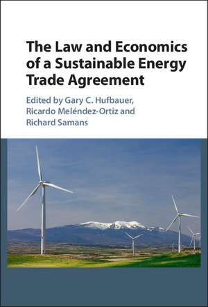 The Law and Economics of a Sustainable Energy Trade Agreement de Gary C. Hufbauer