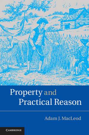 Property and Practical Reason de Adam J. MacLeod