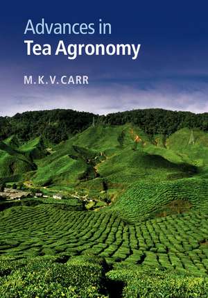 Advances in Tea Agronomy de M. K. V. Carr