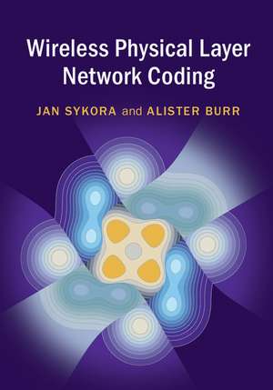 Wireless Physical Layer Network Coding de Jan Sykora