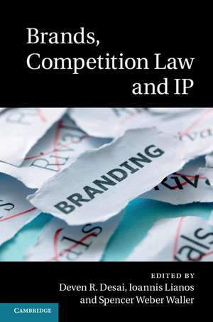 Brands, Competition Law and IP de Deven R. Desai