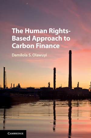 The Human Rights-Based Approach to Carbon Finance de Damilola S. Olawuyi