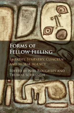 Forms of Fellow Feeling: Empathy, Sympathy, Concern and Moral Agency de Neil Roughley