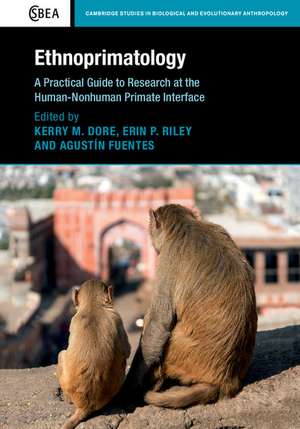 Ethnoprimatology: A Practical Guide to Research at the Human-Nonhuman Primate Interface de Kerry M. Dore