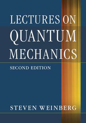 Lectures on Quantum Mechanics de Steven Weinberg