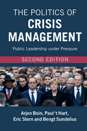 The Politics of Crisis Management: Public Leadership under Pressure de Arjen Boin