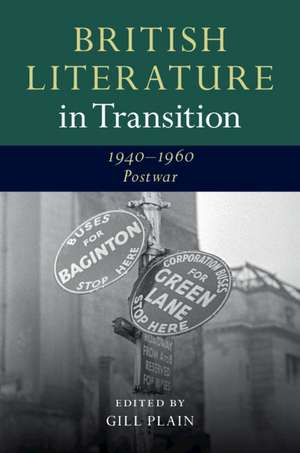 British Literature in Transition, 1940–1960: Postwar de Gill Plain