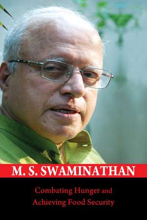 Combating Hunger and Achieving Food Security de M. S. Swaminathan