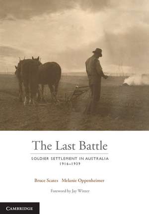 The Last Battle: Soldier Settlement in Australia 1916–1939 de Bruce Scates