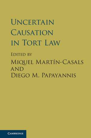 Uncertain Causation in Tort Law de Miquel Martín-Casals