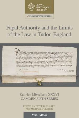 Papal Authority and the Limits of the Law in Tudor England de Peter D. Clarke