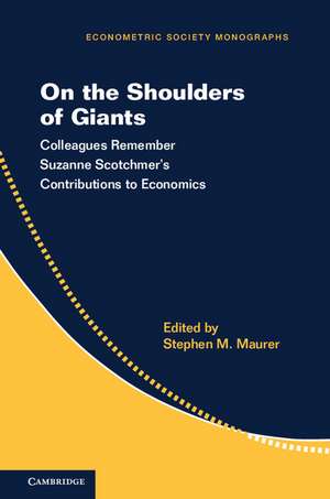 On the Shoulders of Giants: Colleagues Remember Suzanne Scotchmer's Contributions to Economics de Stephen M. Maurer