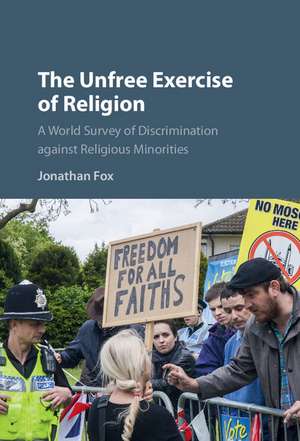 The Unfree Exercise of Religion: A World Survey of Discrimination against Religious Minorities de Jonathan Fox