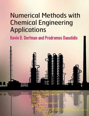 Numerical Methods with Chemical Engineering Applications de Kevin D. Dorfman