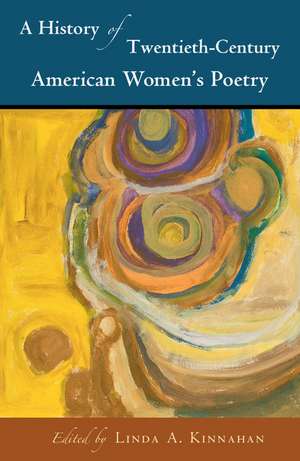 A History of Twentieth-Century American Women's Poetry de Linda A. Kinnahan