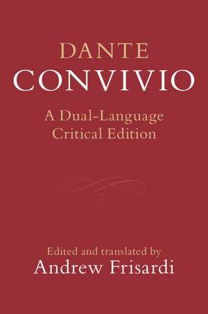 Dante: Convivio: A Dual-Language Critical Edition de Dante Alighieri